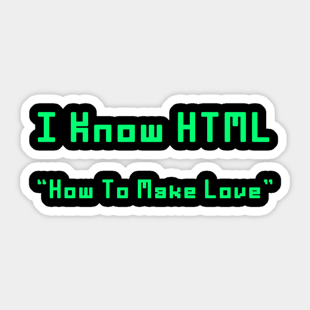 I Know HTML Sticker by themelonshop
